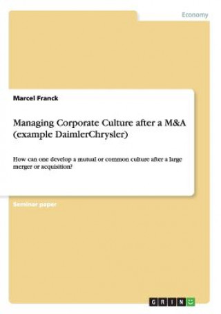 Könyv Managing Corporate Culture after a M&A (example DaimlerChrysler) Marcel Franck