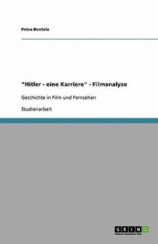 Carte "Hitler - eine Karriere" - Filmanalyse Petra Bentele
