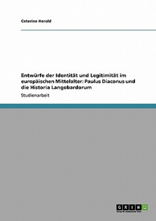 Buch Entwurfe der Identitat und Legitimitat im europaischen Mittelalter Caterina Herold