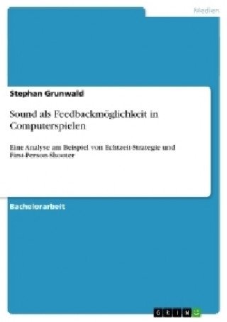 Книга Sound als Feedbackmoeglichkeit in Computerspielen Stephan Grunwald