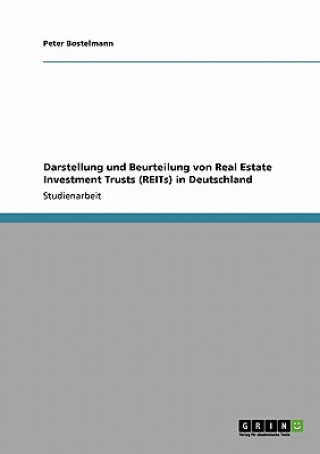 Knjiga Darstellung und Beurteilung von Real Estate Investment Trusts (REITs) in Deutschland Peter Bostelmann