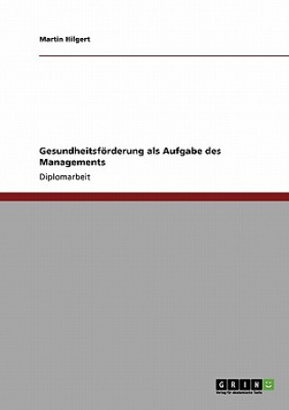 Kniha Gesundheitsfoerderung als Aufgabe des Managements Martin Hilgert