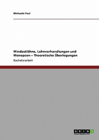 Carte Mindestloehne, Lohnverhandlungen und Monopson - Theoretische UEberlegungen Michaela Paul