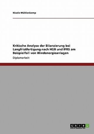 Carte Kritische Analyse der Bilanzierung bei Langfristfertigung nach HGB und IFRS am Beispielfall von Windenergieanlagen Nicole Mühlenkamp
