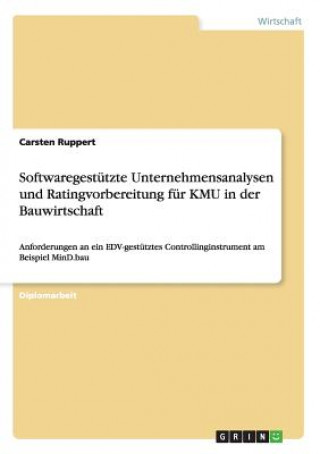 Kniha Softwaregestutzte Unternehmensanalysen und Ratingvorbereitung fur KMU in der Bauwirtschaft Carsten Ruppert