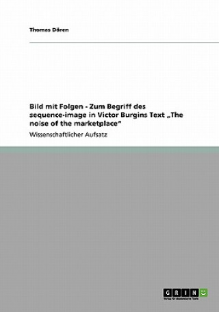 Carte Bild mit Folgen - Zum Begriff des sequence-image in Victor Burgins Text "The noise of the marketplace Thomas Dören