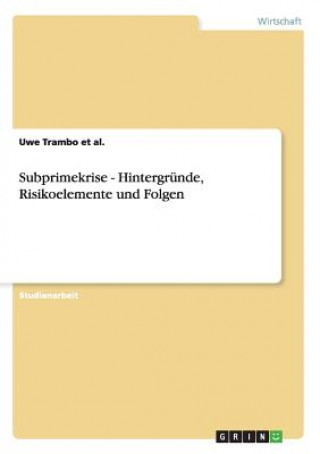 Könyv Subprimekrise - Hintergrunde, Risikoelemente und Folgen Uwe Trambo