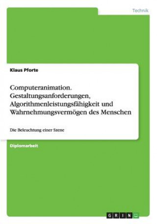 Kniha Computeranimation. Gestaltungsanforderungen, Algorithmenleistungsfähigkeit und Wahrnehmungsvermögen des Menschen Klaus Pforte