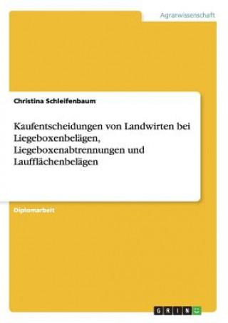 Kniha Kaufentscheidungen von Landwirten bei Liegeboxenbelagen, Liegeboxenabtrennungen und Laufflachenbelagen Christina Schleifenbaum