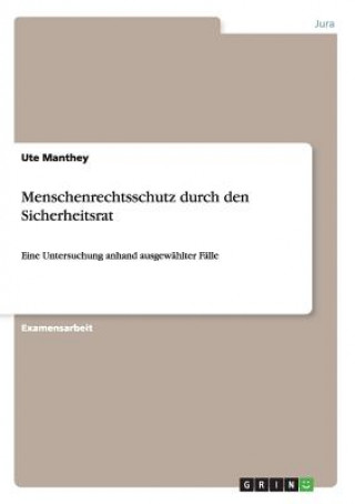 Könyv Menschenrechtsschutz durch den Sicherheitsrat Ute Manthey