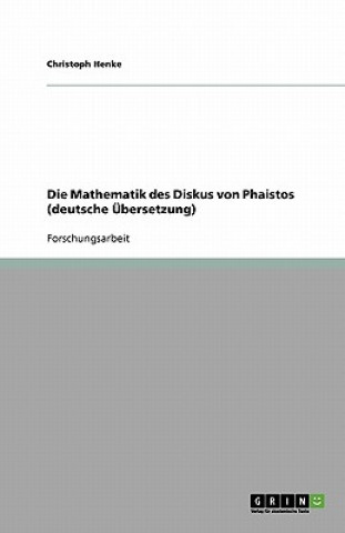 Könyv Mathematik Des Diskus Von Phaistos (Deutsche  bersetzung) Christoph Henke