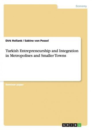 Book Turkish Entrepreneurship and Integration in Metropolises and Smaller Towns Dirk Hollank