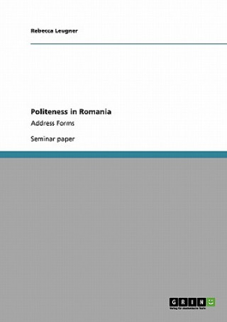 Könyv Politeness in Romania Rebecca Leugner