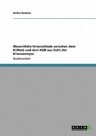 Könyv Bilanzanalyse. Wesentliche Unterschiede zwischen dem BilMoG und dem HGB Stefan Gockeln