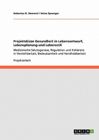 Kniha Projektskizze Gesundheit in Lebensentwurf, Lebensplanung und Lebensstil Hubertus R. Hommel