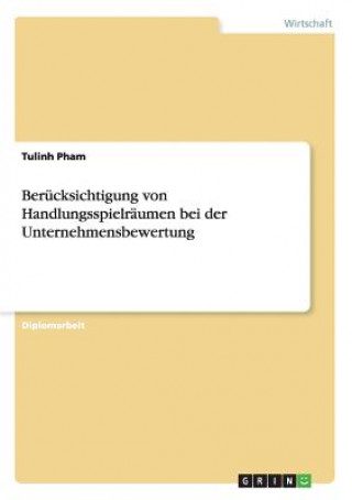 Kniha Berucksichtigung von Handlungsspielraumen bei der Unternehmensbewertung Tulinh Pham