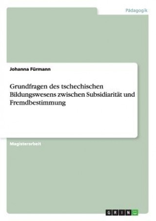 Carte Grundfragen des tschechischen Bildungswesens zwischen Subsidiaritat und Fremdbestimmung Johanna Fürmann