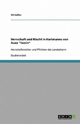 Livre Herrschaft und Macht in Hartmanns von Aues Iwein Till Keßler