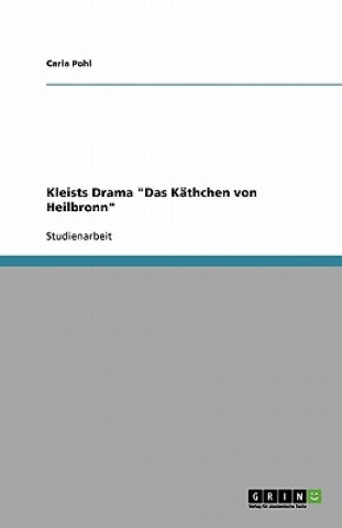 Książka Kleists Drama Das Kathchen von Heilbronn Carla Pohl