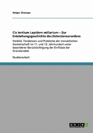 Könyv Cis tertium Lapidem miliarium - Zur Entstehungsgeschichte des Zisterzienserordens Holger Skorupa