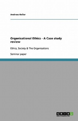 Könyv Organisational Ethics - A Case study review Andreas Keller