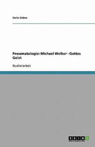 Könyv Pneumatologie: Michael Welker - Gottes Geist Carla Gröne
