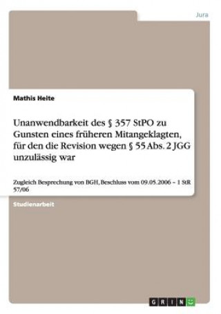 Книга Unanwendbarkeit des  357 StPO zu Gunsten eines fruheren Mitangeklagten, fur den die Revision wegen  55 Abs. 2 JGG unzulassig war Mathis Heite