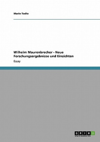 Könyv Wilhelm Maurenbrecher - Neue Forschungsergebnisse und Einsichten Mario Todte
