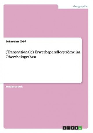 Carte (Transnationale) Erwerbspendlerstroeme im Oberrheingraben Sebastian Gräf
