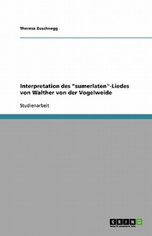 Książka Interpretation Des 'Sumerlaten'-Liedes Von Walther Von Der Vogelweide Theresa Zuschnegg