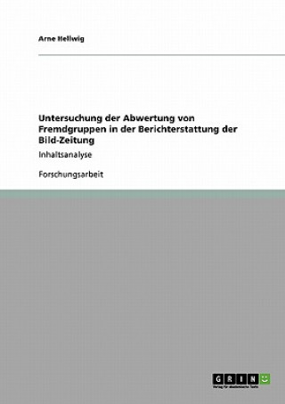 Kniha Untersuchung der Abwertung von Fremdgruppen in der Berichterstattung der Bild-Zeitung Arne Hellwig