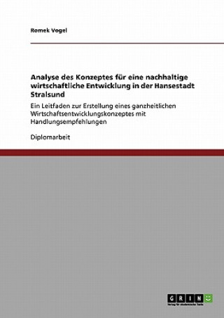 Kniha Analyse des Konzeptes fur eine nachhaltige wirtschaftliche Entwicklung in der Hansestadt Stralsund Romek Vogel