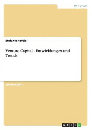 Kniha Venture Capital - Entwicklungen und Trends Stefanie Hofele