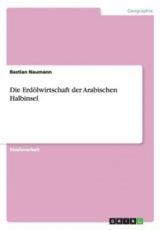 Kniha Erdoelwirtschaft der Arabischen Halbinsel Bastian Naumann