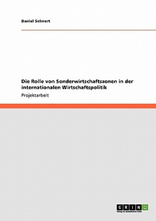 Książka Rolle von Sonderwirtschaftszonen in der internationalen Wirtschaftspolitik Daniel Sehnert