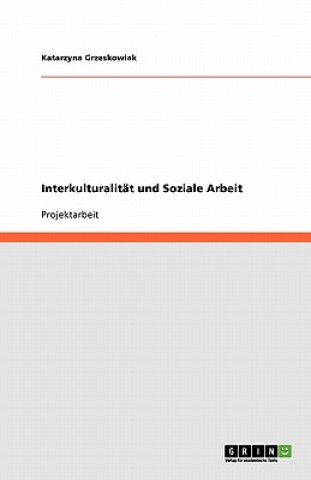 Könyv Interkulturalitat und Soziale Arbeit Katarzyna Grzeskowiak