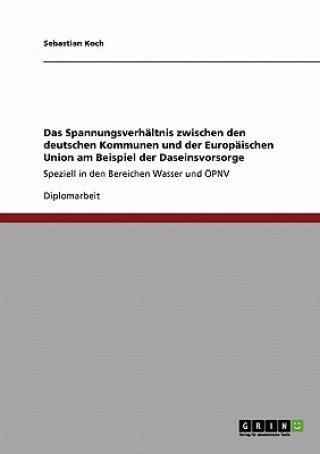 Knjiga Spannungsverhaltnis zwischen den deutschen Kommunen und der Europaischen Union am Beispiel der Daseinsvorsorge Sebastian Koch