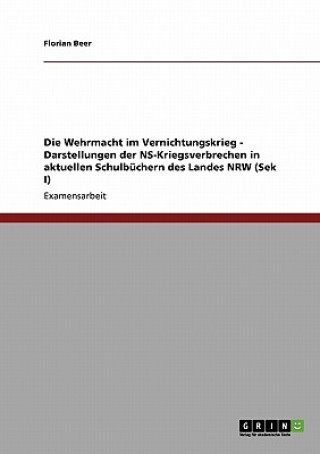 Libro Wehrmacht im Vernichtungskrieg - Darstellungen der NS-Kriegsverbrechen in aktuellen Schulbuchern des Landes NRW (Sek I) Florian Beer