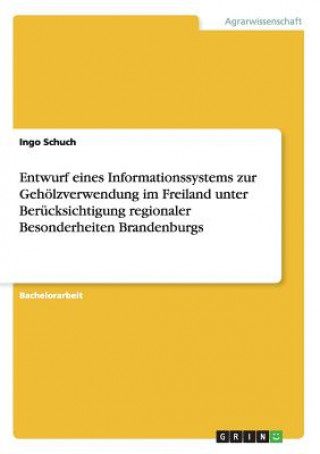 Carte Entwurf eines Informationssystems zur Gehoelzverwendung im Freiland unter Berucksichtigung regionaler Besonderheiten Brandenburgs Ingo Schuch