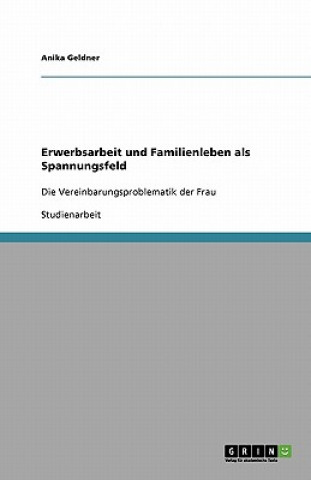 Könyv Erwerbsarbeit und Familienleben als Spannungsfeld Anika Geldner