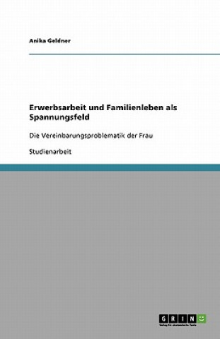 Libro Erwerbsarbeit und Familienleben als Spannungsfeld Anika Geldner