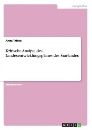 Könyv Kritische Analyse des Landesentwicklungsplanes des Saarlandes Anna Trinks