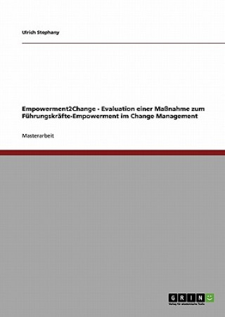 Carte Empowerment2Change - Evaluation einer Massnahme zum Fuhrungskrafte-Empowerment im Change Management Ulrich Stephany