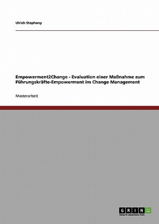 Kniha Empowerment2Change - Evaluation einer Massnahme zum Fuhrungskrafte-Empowerment im Change Management Ulrich Stephany