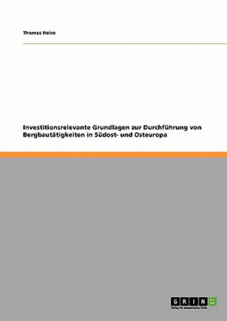 Libro Investitionsrelevante Grundlagen zur Durchfuhrung von Bergbautatigkeiten in Sudost- und Osteuropa Thomas Heise