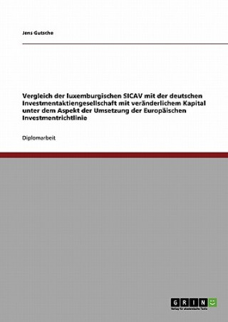 Buch Vergleich Der Luxemburgischen Sicav Mit Der Deutschen Investmentaktiengesellschaft Mit Veranderlichem Kapital Jens Gutsche