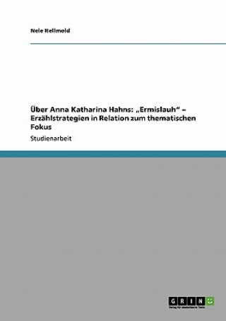 Kniha Über Anna Katharina Hahns: "Ermislauh" - Erzählstrategien in Relation zum thematischen Fokus Nele Hellmold