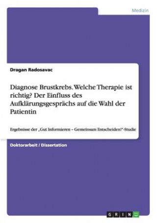 Книга Diagnose Brustkrebs. Welche Therapie ist richtig? Der Einfluss des Aufklarungsgesprachs auf die Wahl der Patientin Dragan Radosavac