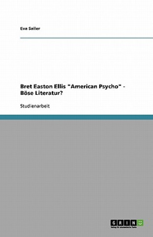 Книга Bret Easton Ellis American Psycho - Boese Literatur? Eva Sailer