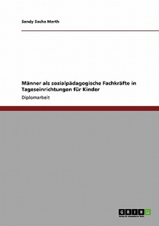 Livre Manner als sozialpadagogische Fachkrafte in Tageseinrichtungen fur Kinder Sandy Sacha Marth